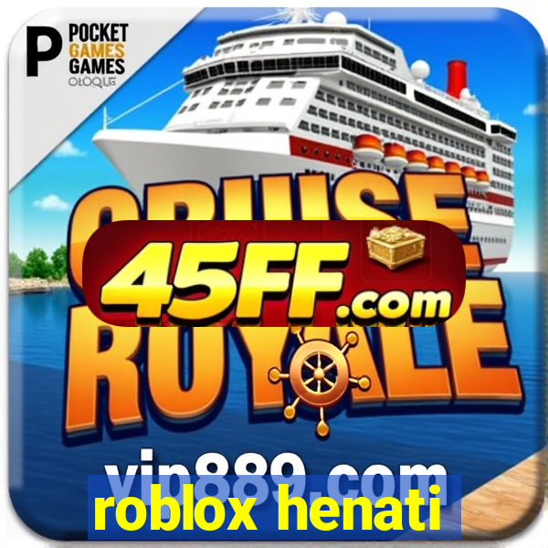 roblox henati